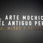 Exposición Arte Mochica del Antiguo Perú, Oro, Mitos y Rituales en CaixaForum